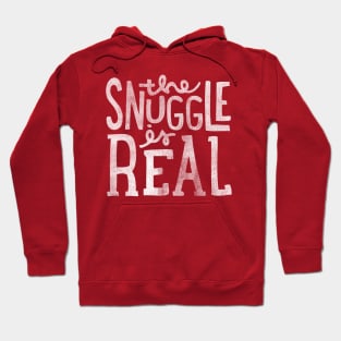 The Snuggle Is Real Hoodie